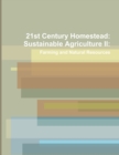 Image for 21st Century Homestead : Sustainable Agriculture II: Farming and Natural Resources