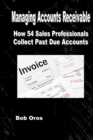 Image for Managing Accounts Receivable: How 54 Sales Professionals Collect Past Due Accounts