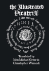 Image for The Illustrated Picatrix: the Complete Occult Classic of Astrological Magic