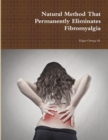 Image for Natural Method That Permanently Eliminates Fibromyalgia