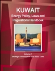 Image for Kuwait Energy Policy, Laws and Regulations Handbook Volume 1 Strategic Information and Basic Laws