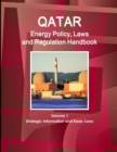 Image for Qatar Energy Policy, Laws and Regulation Handbook Volume 1 Strategic Information and Basic Laws