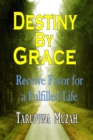 Image for Destiny By Grace: Receive Favor For A Fulfilled Life