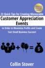 Image for 25 quick tips for creating memorable customer appreciation events in order to maximize profits and create fast small business success!