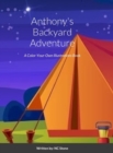 Image for Anthony&#39;s Backyard Adventure : A Color-Your-Own Illustrations Book