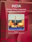 Image for India Energy Policy, Laws and Regulations Handbook Volume 1 Strategic Information and Basic Laws
