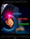 Image for Change Mastery: Creation, Cooperation, Competence &amp; Confidence