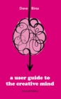 Image for User Guide To The Creative Mind Second_Edition: Understanding Where Ideas Come from and Helping You Have More of Them
