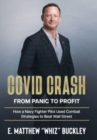 Image for Covid Crash : From Panic to Profit: How a Navy Fighter Pilot Used Combat Strategies to Beat Wall Street