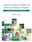 Image for A Biblical Guide to Caring for People in Financial Trouble