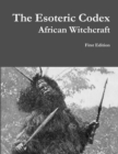 Image for The Esoteric Codex: African Witchcraft