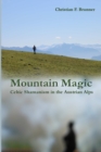 Image for Mountain Magic : Celtic Shamanism in the Austrian Alps