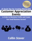Image for 25 Quick Tips for Creating Memorable Customer Appreciation Events In Order to Maximize Profits and Create Fast Small Business Success!
