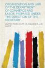 Image for Organization and Law of the Department of Commerce and Labor. Prepared Under the Direction of the Secretary ..
