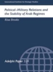 Image for Political-military relations and the stability of Arab regimes