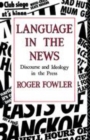 Image for Language in the News: Discourse and Ideology in the Press