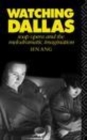 Image for Watching Dallas: soap opera and the melodramatic imagination