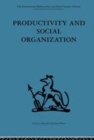 Image for Productivity and Social Organization: The Ahmedabad experiment: technical innovation, work organization and management