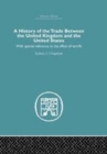 Image for A history of the trade between the United Kingdom and the United States: with special reference to the effects of tarriffs