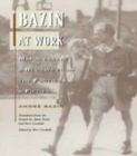 Image for Bazin at work: essays and reviews from the forties and fifties.