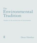 Image for The environmental tradition: studies in the architecture of environment