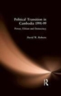 Image for Political transition in Cambodia 1991-1999: power, elitism and democracy