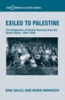 Image for Exiled to Palestine  : the emigration of Zionist convicts from the Soviet Union, 1924-1934