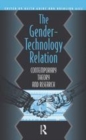 Image for The gender-technology relation  : contemporary theory and research