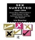 Image for Sex surveyed, 1949-1994: from mass-observation&#39;s &quot;Little Kinsey&quot; to the National Survey and the Hite reports.
