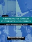 Image for A handbook for teachers in universities &amp; colleges: a guide to improving teaching methods