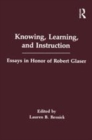 Image for Knowing, learning, and instruction  : essays in honor of Robert Glaser