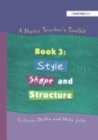 Image for A poetry teacher&#39;s toolkitBook 3,: Style, shape and structure