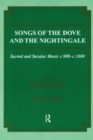 Image for Songs of the dove and the nightingale  : sacred and secular music c.900-c.1600