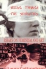 Image for Seeing through the seventies: essays on feminism and art.