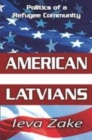 Image for American Latvians  : politics of a refugee community