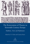 Image for The reinvention of theatre in sixteenth-century Europe  : traditions, texts and performance