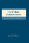 Image for The future of assessment  : shaping teaching and learning