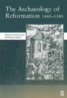 Image for The Archaeology of Reformation,1480-1580