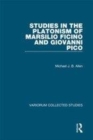 Image for Studies in the platonism of Marsilio Ficino and Giovanni Pico