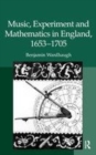 Image for Music, experiment and mathematics in England, 1653-1705