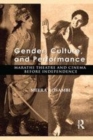 Image for Gender, culture, and performance  : Marathi theatre and cinema before independence