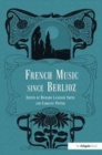 Image for French Music Since Berlioz