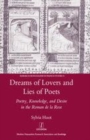 Image for Dreams of lovers and lies of poets: poetry, knowledge and desire in the Roman de la rose