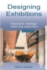Image for Designing exhibitions: museums, heritage, trade and world fairs