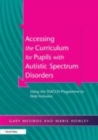 Image for Accessing the curriculum for pupils with autistic spectrum disorders  : using the TEACCH programme to help inclusion