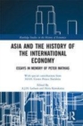 Image for Asia and the history of the international economy  : essays in memory of Peter Mathias