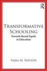 Image for Transformative schooling  : towards racial equity in education