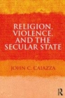 Image for Religion, violence, and the secular state