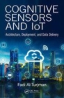 Image for Cognitive sensors and IoT  : architecture, deployment, and data delivery