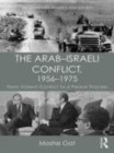 Image for The Arab-Israeli conflict, 1956-1975  : from violent conflict to a peace process